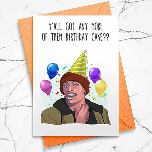 Funny 'Y'all Got Anymore' Birthday Card, Dave Chapelle Funny, Happy Birthday Card, Pop Culture, Funny Card, Birthday Card Friend, Bday [00047]
